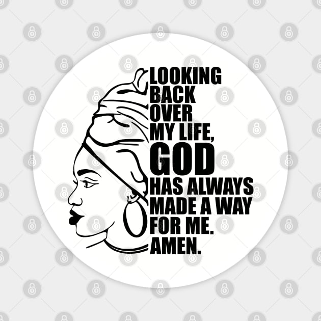Looking back over my life God has always made a way for me. Amen, Black Woman Magnet by UrbanLifeApparel